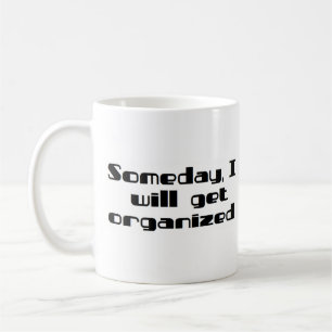 someday i will get organized coffee mug