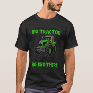 Someday I'll Drive A Big Tractor Big Brother Boys  T-Shirt