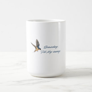Someday I'll Fly Away-Barn Swallow Freedom Quote  Coffee Mug