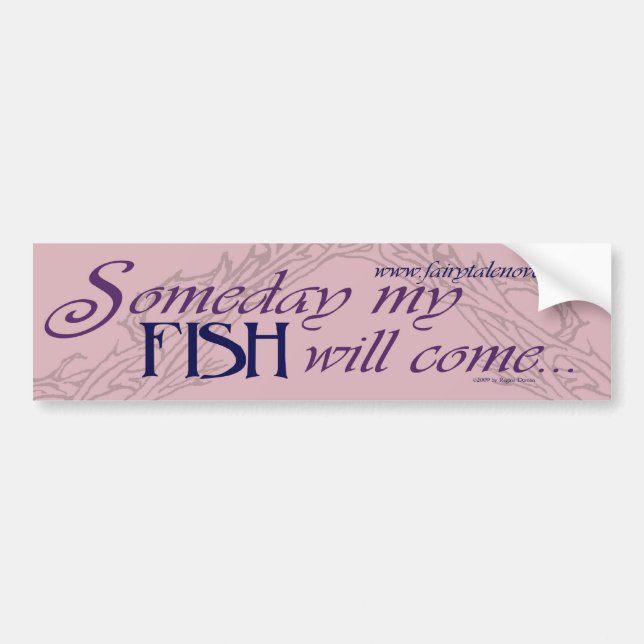 Someday My Fish Will Come bumper sticker (Front)