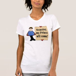 Someday My Prince Will Come T-Shirt