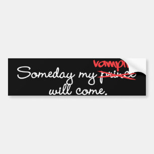 Someday My Vampire Will Come Bumper Sticker