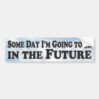 Someday the Future - Bumper Sticker