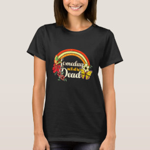 Someday Well All Be Dead Cool Retro Existential Dr T-Shirt