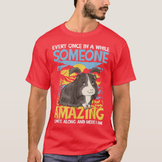 Someone Amazing Comes Along And here I Am T-Shirt