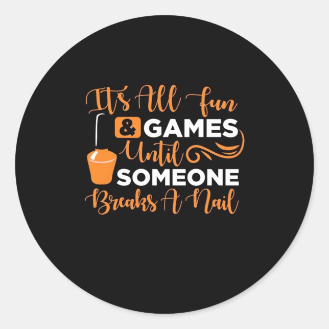 Someone Breaks A Nail Classic Round Sticker (Front)