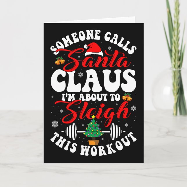 Someone Call Santa I'm About To Sleigh This Workou Card (Front)