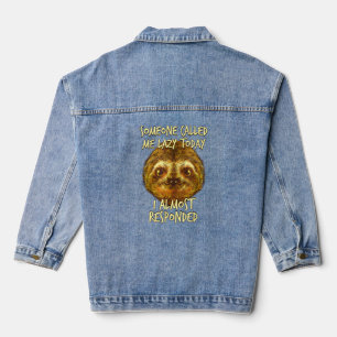 Someone Called me Lazy Sloth Joke Sloth Pun Friend Denim Jacket