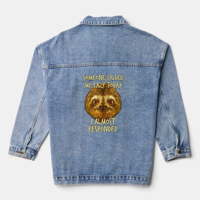 Someone Called me Lazy Sloth Joke Sloth Pun Friend Denim Jacket (Back)