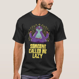 Someone Called me Lazy Sloth   Joke Sloth Themed P T-Shirt