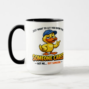 Someone Cares (Not Me) Funny duck Coworker Mug