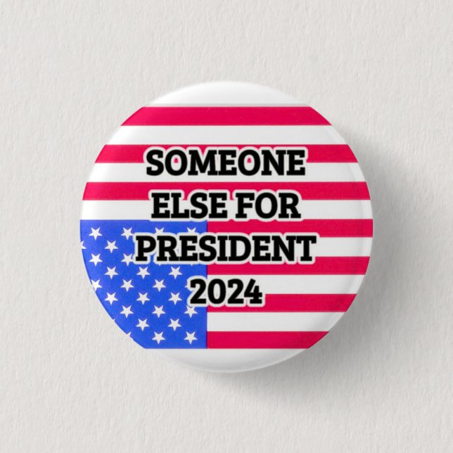 Someone Else for President 2024 1 Inch Round Button (Front)