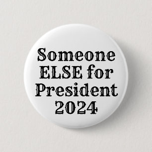 Someone ELSE for President 2024 2 Inch Round Button