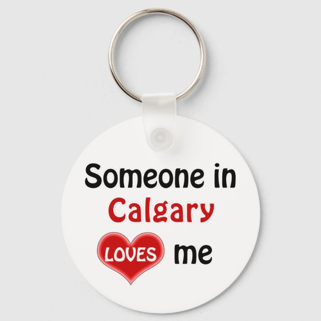 Someone from Calgary loves me Keychain (Front)