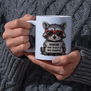 Someone Has to Set a Bad Example Cute Raccoon Coffee Mug