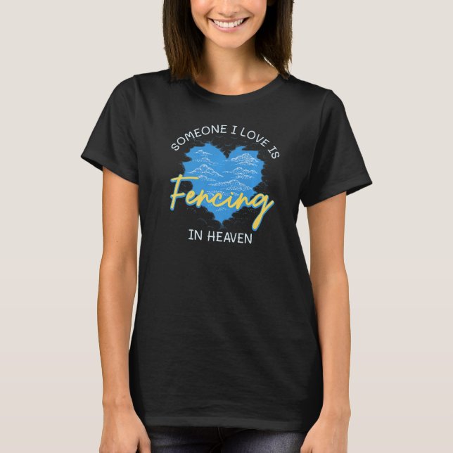 Someone I Love Is Fencing In Heave Fencer Hobby T-Shirt (Front)