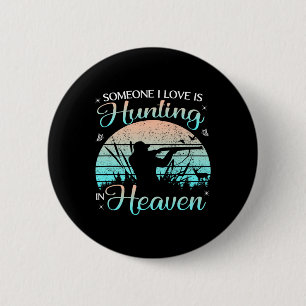 Someone I Love Is Hunting In Heaven Vintage  2 Inch Round Button