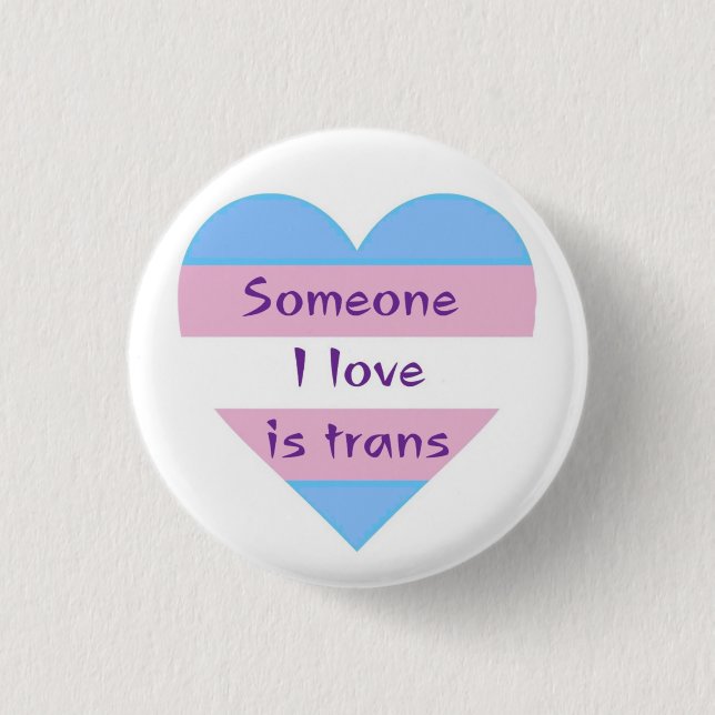 someone i love is trans 1 inch round button (Front)