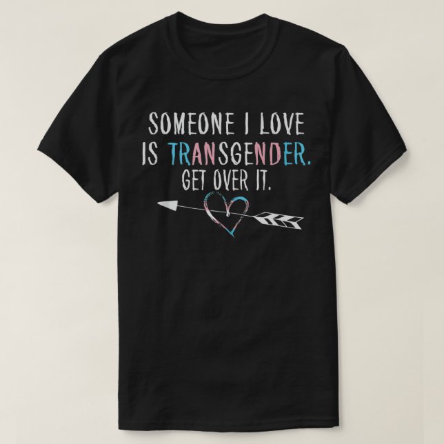 Someone I Love Is Transgender Trans Flag LGBTQ Pri T-Shirt (Design Front)