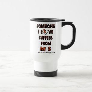 Someone I Love...MS  Travel Mug