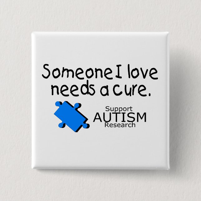Someone I Love Needs A Cure (Autism) 2 Inch Square Button (Front)