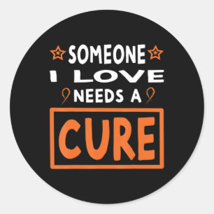 Someone I Love Needs A Cure Leukaemia Cancer Awar Classic Round Sticker