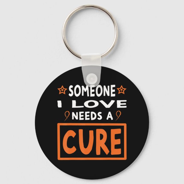 Someone I Love Needs A Cure  Leukaemia Cancer Awar Keychain (Front)