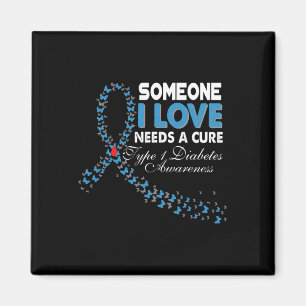 Someone I Love Needs A Cure T1d Type 1 Diabetes Aw Magnet