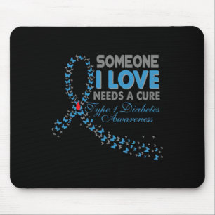 Someone I Love Needs A Cure T1d Type 1 Diabetes Aw Mouse Pad