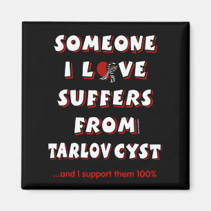 Someone I Love...Tarlov Cyst Magnet