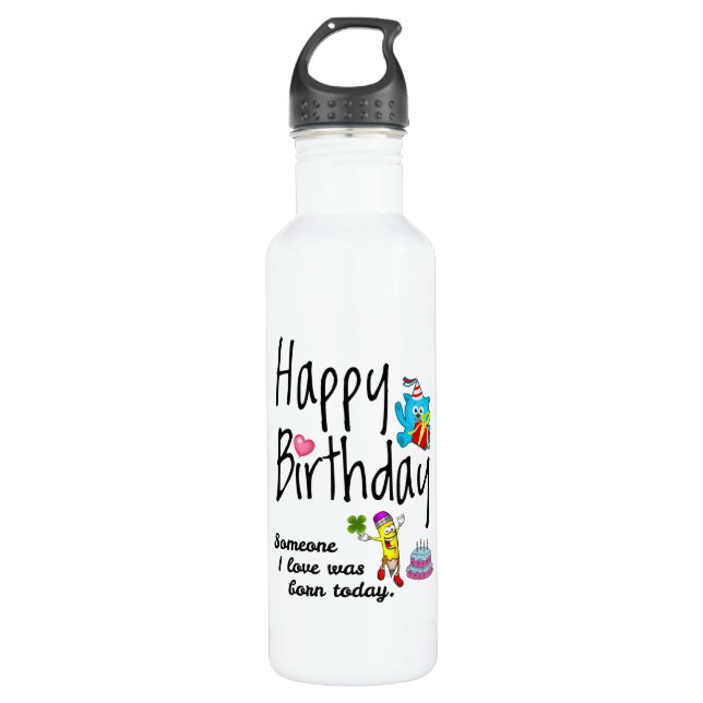 Someone I love was born today - Birthday Wishes 710 Ml Water Bottle (Front)