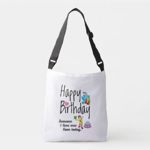 Someone I love was born today. Birthday Wishes Crossbody Bag