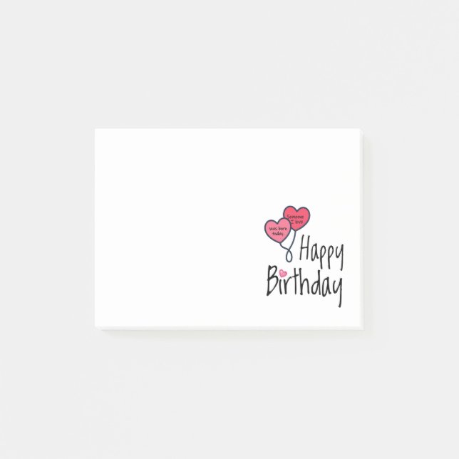 Someone I love was born today - Happy Birthday Post-it Notes (Front)