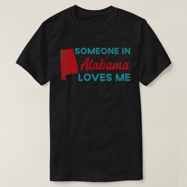 Someone In Alabama Loves Me Alabama TShirt (Design Front)