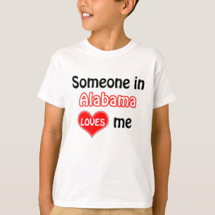 Someone in Alabama loves me T-Shirt