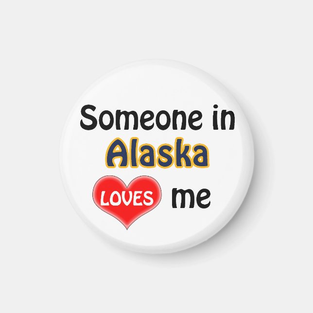 Someone in Alaska loves me Magnet (Front)