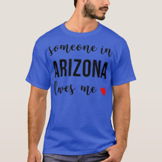 Someone in Arizona Loves Me Home Root  T-Shirt