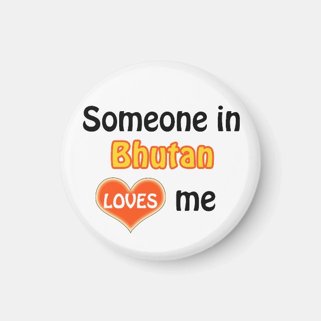 Someone in Bhutan loves me Magnet (Front)