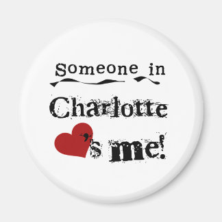 Someone in Charlotte Magnet