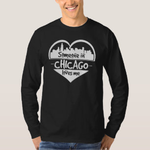 Someone In Chicago Loves Me Chicago Illinois He Sk T-Shirt