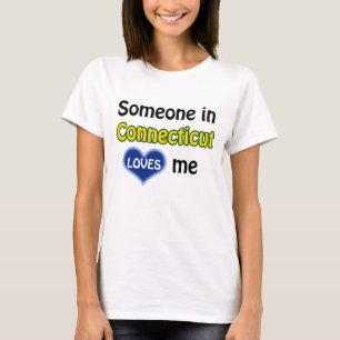 Someone in Connecticut loves me T-Shirt