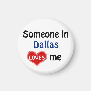 Someone in Dallas loves me Magnet