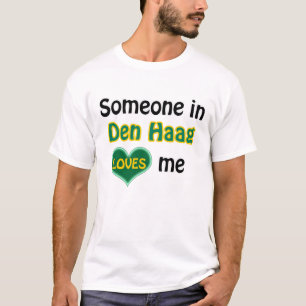 Someone in Den Haag loves me T-Shirt