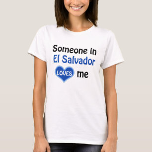 Someone in El Salvador loves me T-Shirt