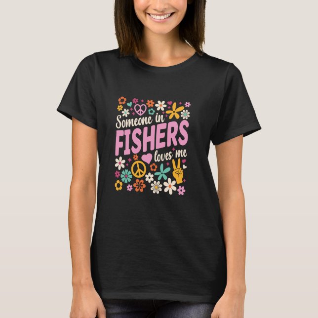 Someone In Fishers Loves Me T-Shirt (Front)