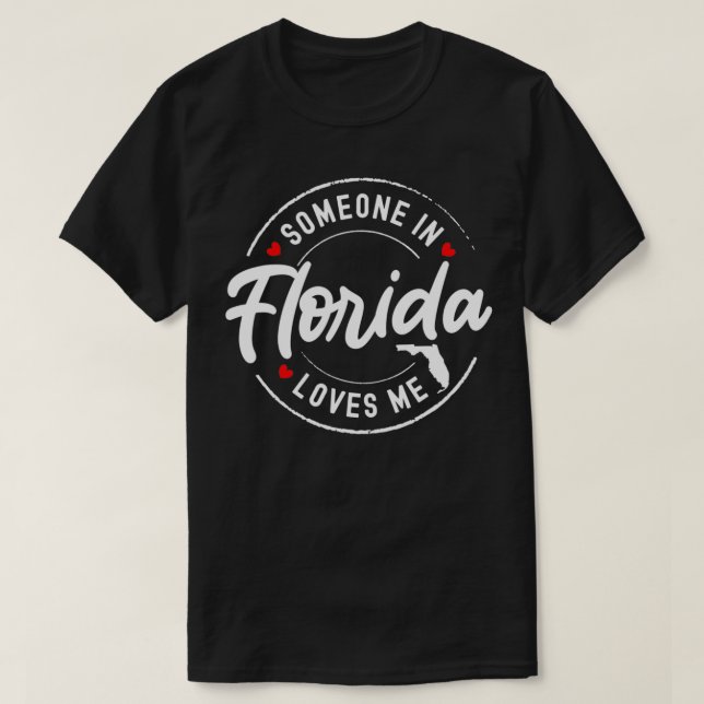 Someone in Florida Loves Me  T-Shirt (Design Front)
