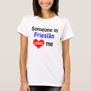 Someone in Frieslân loves me T-Shirt