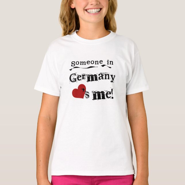 Someone In Germany Loves Me T-Shirt (Front)