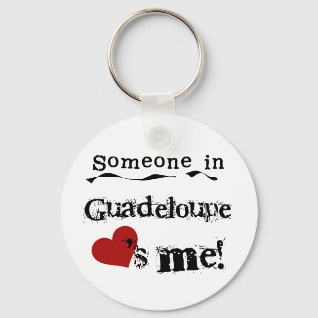 Someone In Guadeloupe Loves Me Keychain (Front)