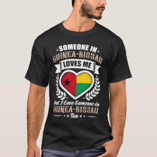 Someone in Guinea Bissau Africa Loves Me T-Shirt